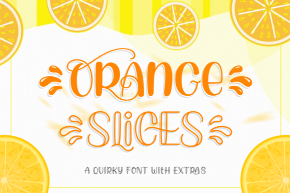 Orange Slices: A Joyful Display Font for Editorial Design